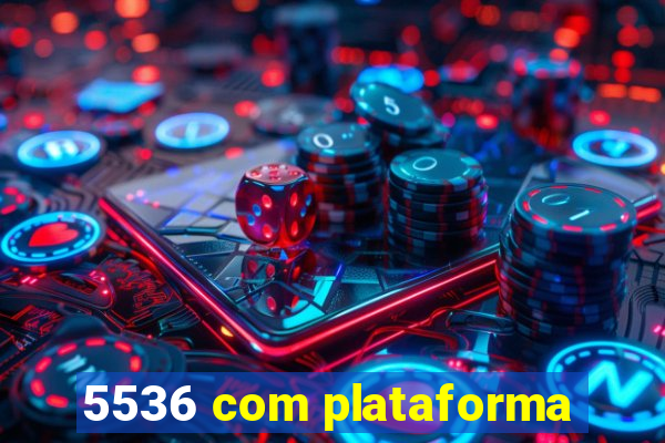 5536 com plataforma